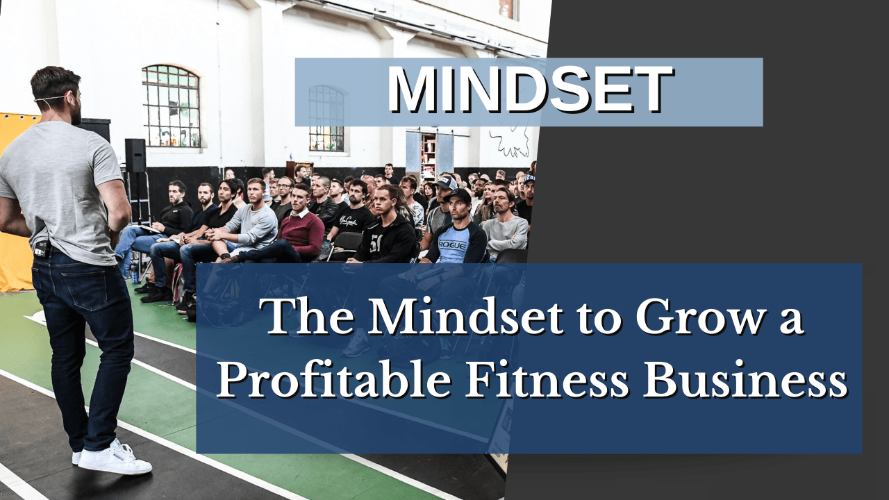 The Mindset to Grow a Profitable Fitness Business